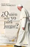 quién Soy Yo Para Juzgar