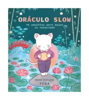 Oráculo Slow. 45 Amuletos Para Bajar La Velocidad -