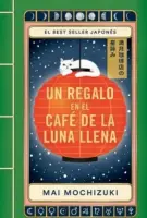 Un Regalo En El Café De La Luna Llena (El Café De La Luna Llena 2)
