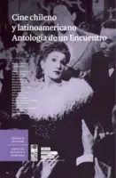 Cine Chileno Y Latinoamericano. Antología De Un Encuentro