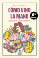 Como Vino La Mano. Origenes Del Rock Argentino