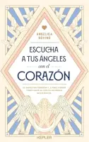 Escucha A Tus Ángeles Con El Corazón
