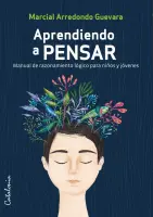 Aprendiendo A Pensar – Manual De Razonamiento Lógico Para Niños Y Jóvenes